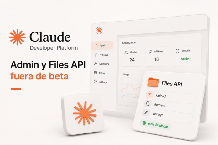 Claude Developer Platform saca de beta Admin y Files API Claude Developer Platform saca de beta Admin y Files API